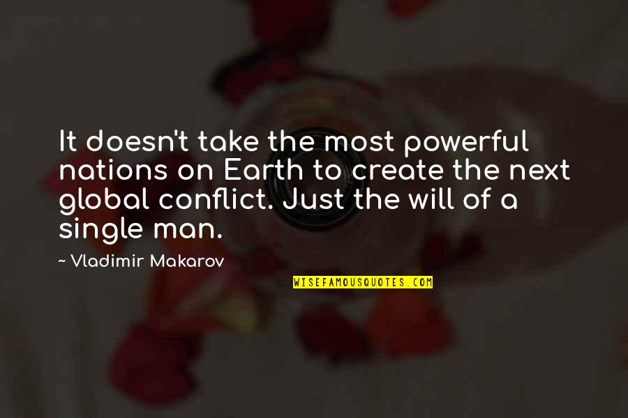 Man Of The Earth Quotes By Vladimir Makarov: It doesn't take the most powerful nations on Man Of The Earth Quotes By Vladimir Makarov: It doesn't take the most powerful nations on