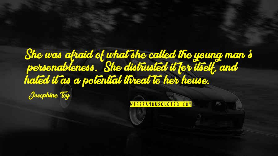 Man Of The House Quotes By Josephine Tey: She was afraid of what she called the Man Of The House Quotes By Josephine Tey: She was afraid of what she called the