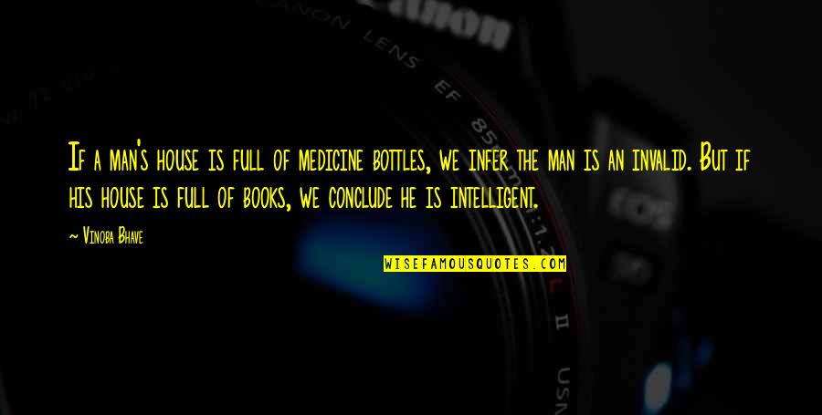 Man Of The House Quotes By Vinoba Bhave: If a man's house is full of medicine Man Of The House Quotes By Vinoba Bhave: If a man's house is full of medicine