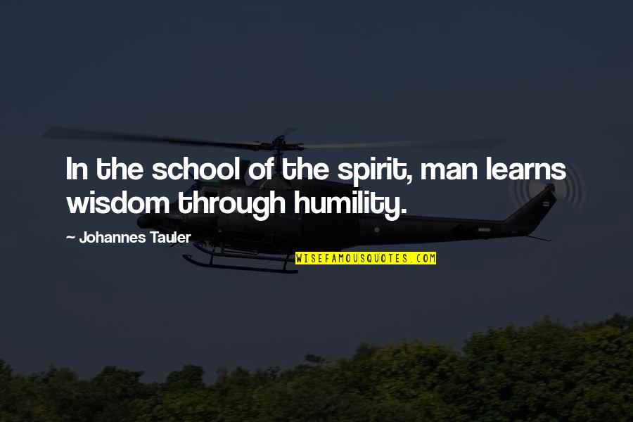 Man Of Wisdom Quotes By Johannes Tauler: In the school of the spirit, man learns
