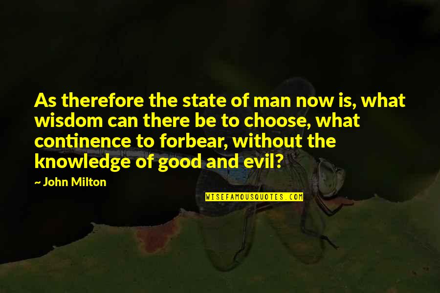 Man Of Wisdom Quotes By John Milton: As therefore the state of man now is,