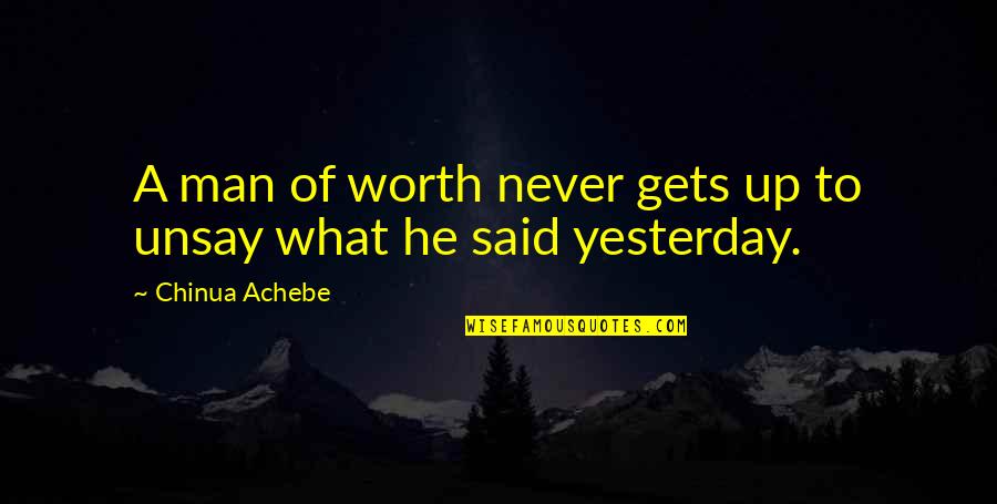 Man Of Worth Quotes By Chinua Achebe: A man of worth never gets up to Man Of Worth Quotes By Chinua Achebe: A man of worth never gets up to