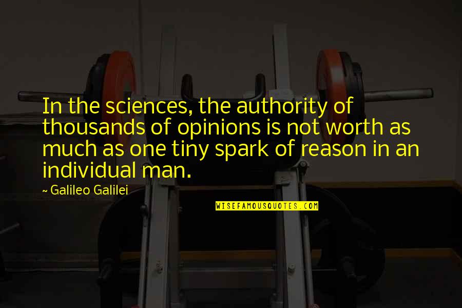 Man Of Worth Quotes By Galileo Galilei: In the sciences, the authority of thousands of Man Of Worth Quotes By Galileo Galilei: In the sciences, the authority of thousands of