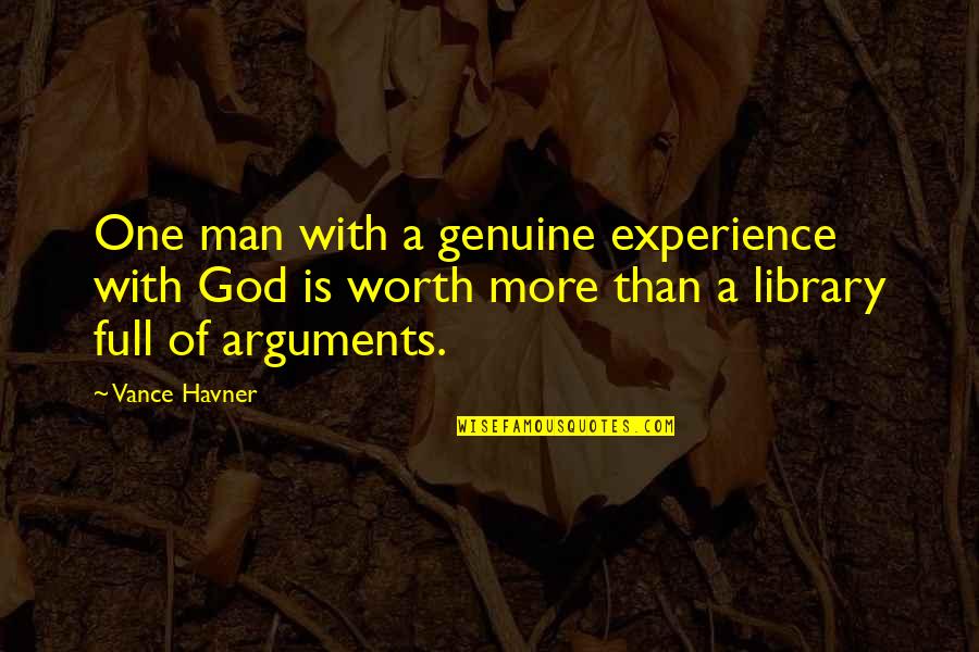 Man Of Worth Quotes By Vance Havner: One man with a genuine experience with God Man Of Worth Quotes By Vance Havner: One man with a genuine experience with God
