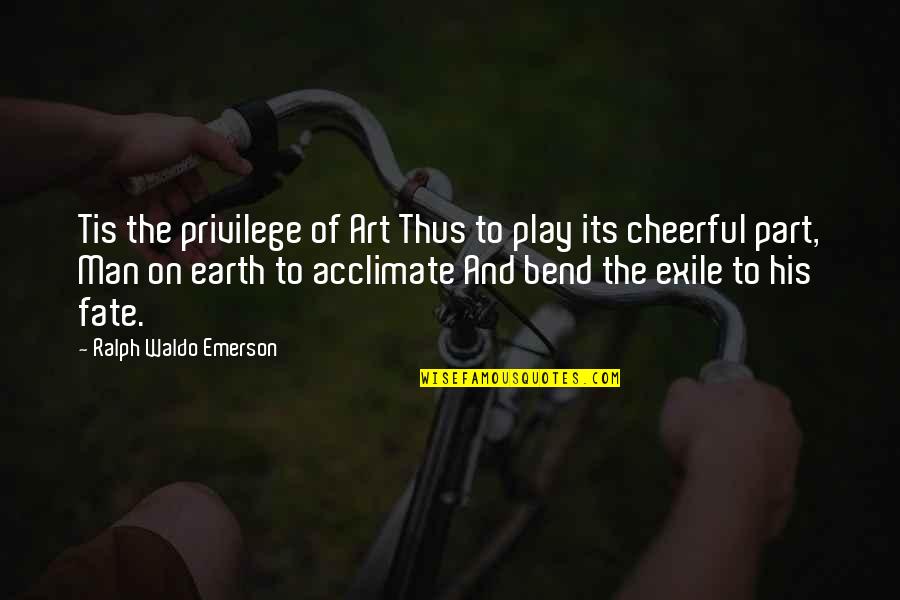 Man On Earth Quotes By Ralph Waldo Emerson: Tis the privilege of Art Thus to play Man On Earth Quotes By Ralph Waldo Emerson: Tis the privilege of Art Thus to play