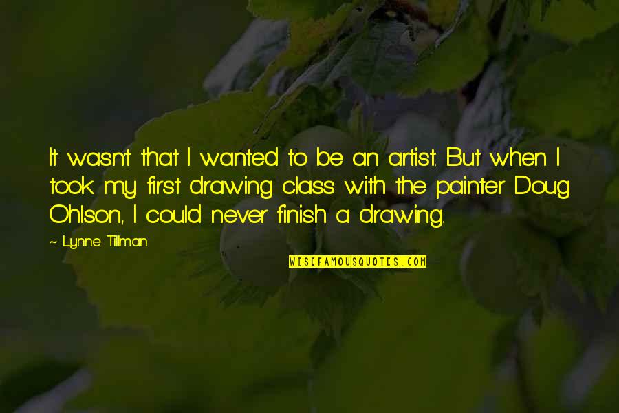Man On Fire 2004 Quotes By Lynne Tillman: It wasn't that I wanted to be an Man On Fire 2004 Quotes By Lynne Tillman: It wasn't that I wanted to be an