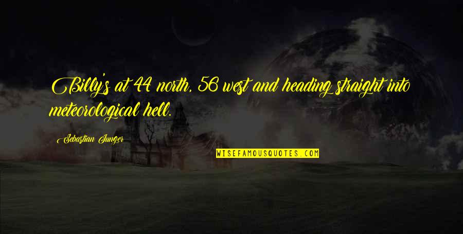 Man On Fire 2004 Quotes By Sebastian Junger: Billy's at 44 north, 56 west and heading Man On Fire 2004 Quotes By Sebastian Junger: Billy's at 44 north, 56 west and heading