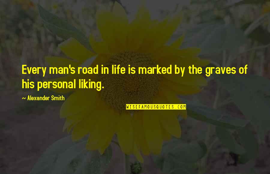 Man On The Road Quotes By Alexander Smith: Every man's road in life is marked by