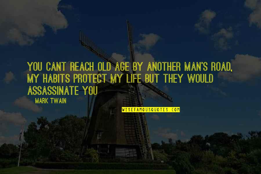 Man On The Road Quotes By Mark Twain: You cant reach old age by another man's Man On The Road Quotes By Mark Twain: You cant reach old age by another man's