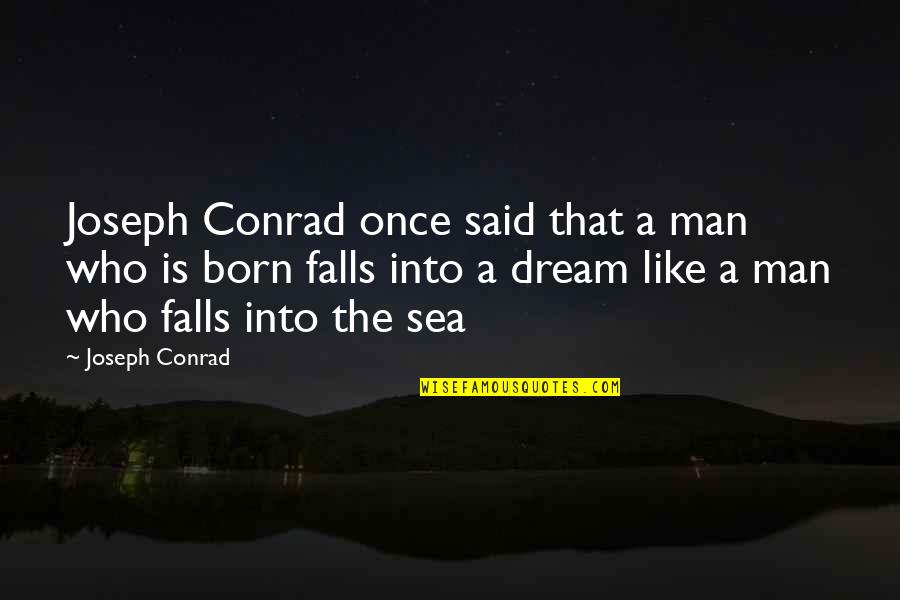 Man Once Said Quotes By Joseph Conrad: Joseph Conrad once said that a man who