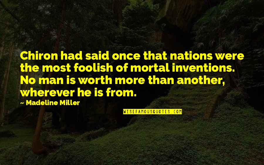 Man Once Said Quotes By Madeline Miller: Chiron had said once that nations were the