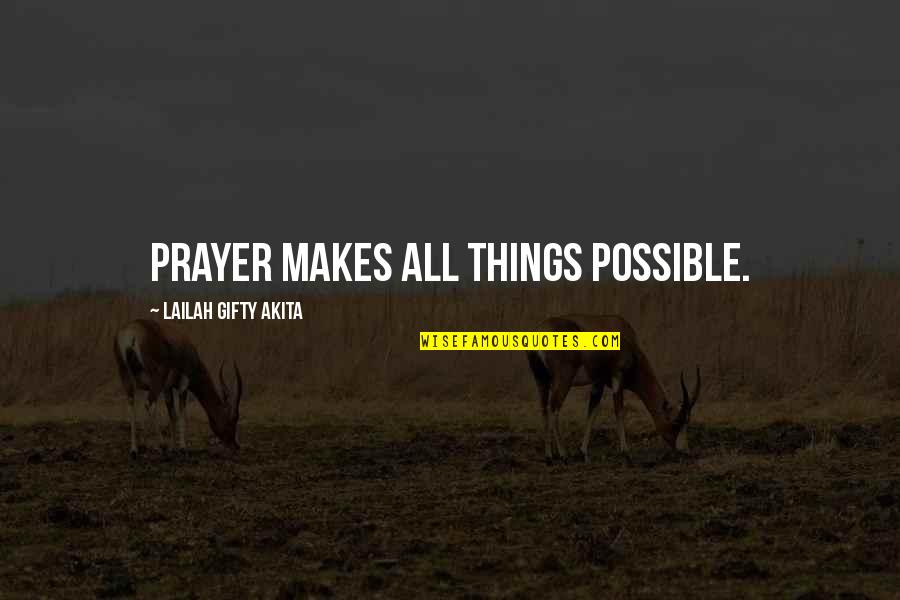 Man Playing God Quotes By Lailah Gifty Akita: Prayer makes all things possible.
