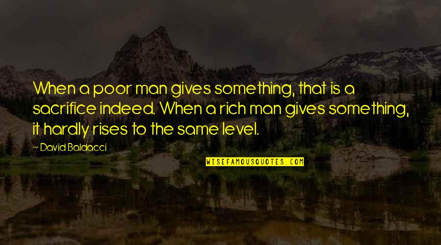 Man Poor Quotes By David Baldacci: When a poor man gives something, that is Man Poor Quotes By David Baldacci: When a poor man gives something, that is