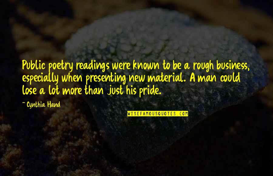 Man Pride Quotes By Cynthia Hand: Public poetry readings were known to be a Man Pride Quotes By Cynthia Hand: Public poetry readings were known to be a