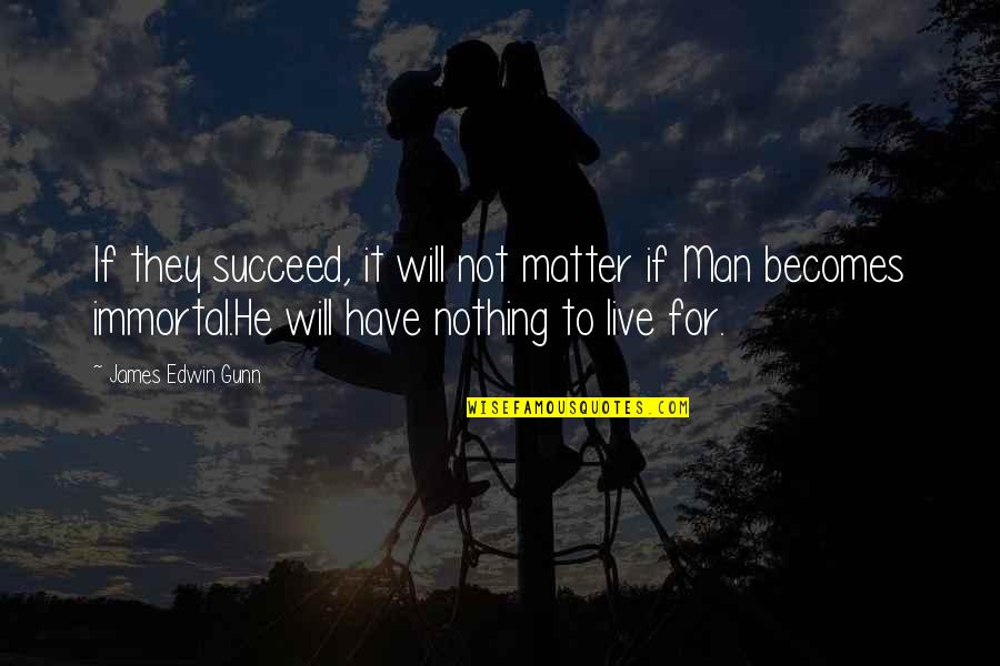 Man Pride Quotes By James Edwin Gunn: If they succeed, it will not matter if Man Pride Quotes By James Edwin Gunn: If they succeed, it will not matter if