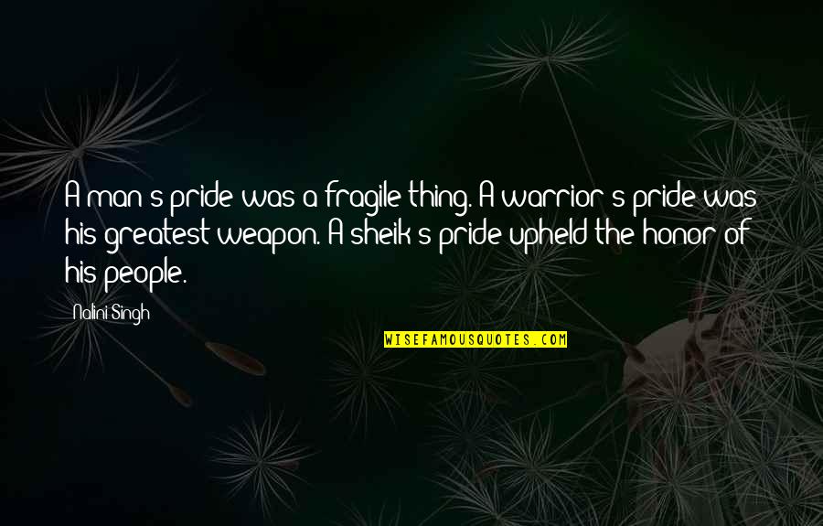 Man Pride Quotes By Nalini Singh: A man's pride was a fragile thing. A Man Pride Quotes By Nalini Singh: A man's pride was a fragile thing. A