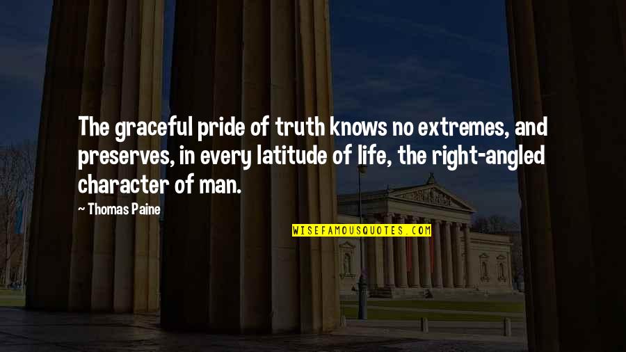 Man Pride Quotes By Thomas Paine: The graceful pride of truth knows no extremes, Man Pride Quotes By Thomas Paine: The graceful pride of truth knows no extremes,