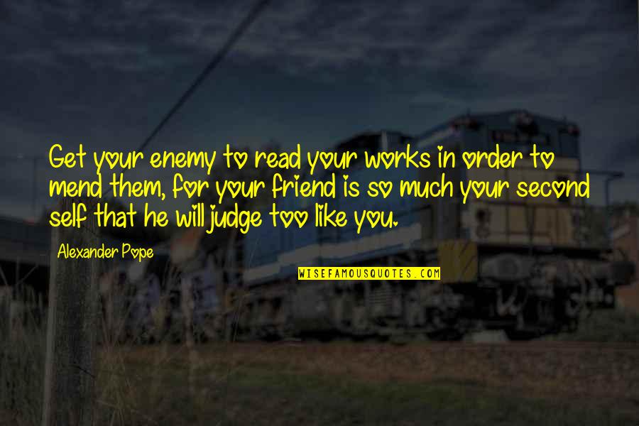 Man Proposes God Disposes Quotes By Alexander Pope: Get your enemy to read your works in