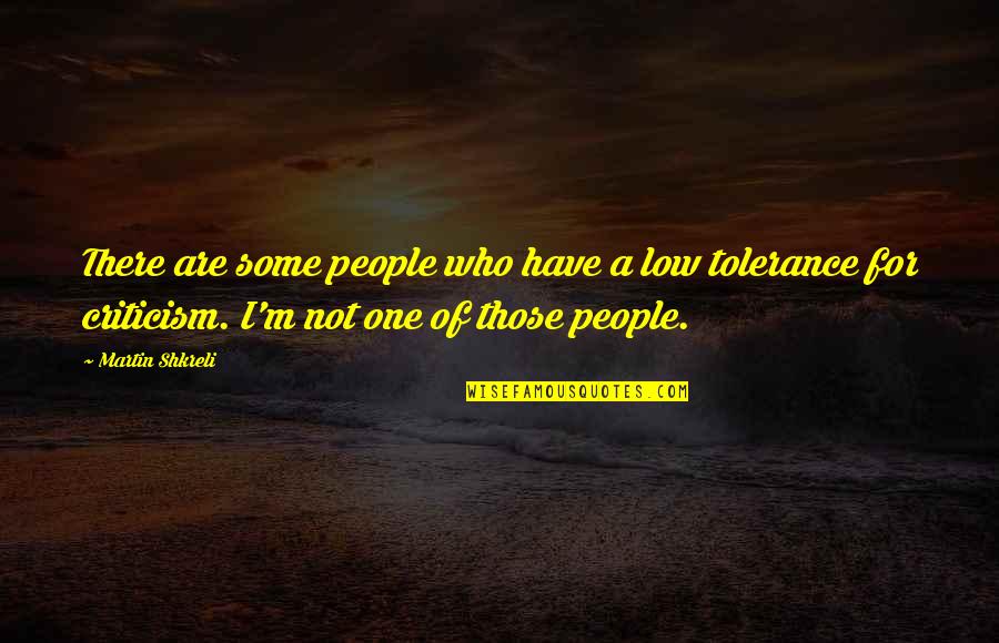 Man Protecting Family Quotes By Martin Shkreli: There are some people who have a low Man Protecting Family Quotes By Martin Shkreli: There are some people who have a low