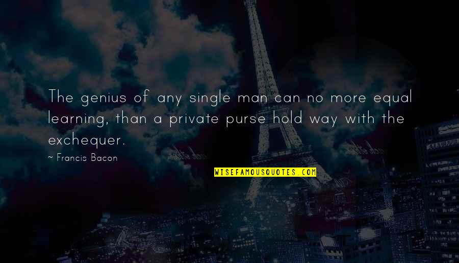 Man Purse Quotes By Francis Bacon: The genius of any single man can no