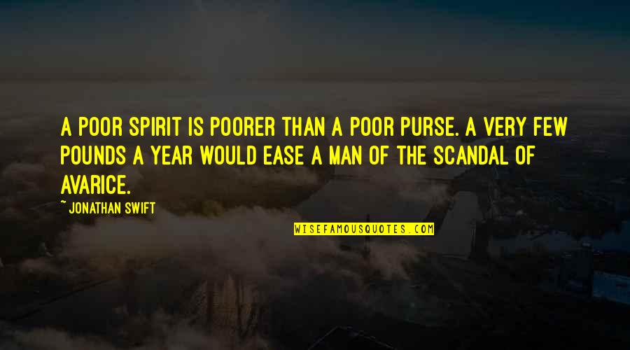 Man Purse Quotes By Jonathan Swift: A poor spirit is poorer than a poor