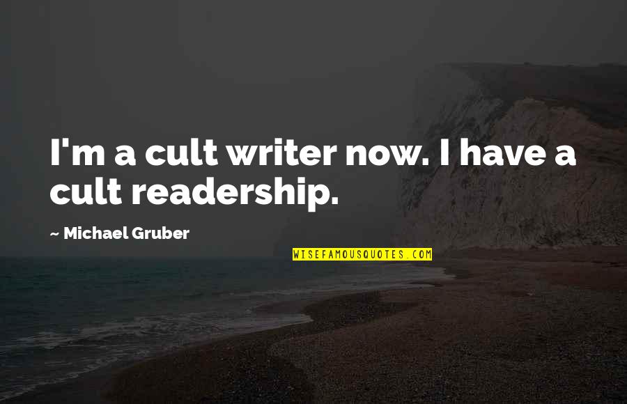 Man Purse Quotes By Michael Gruber: I'm a cult writer now. I have a