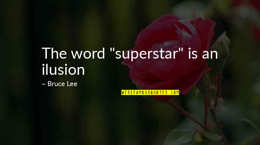 Man Purses Quotes By Bruce Lee: The word "superstar" is an ilusion