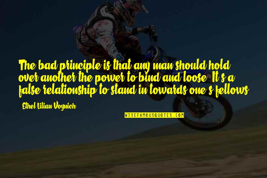 Man Relationship Quotes By Ethel Lilian Voynich: The bad principle is that any man should