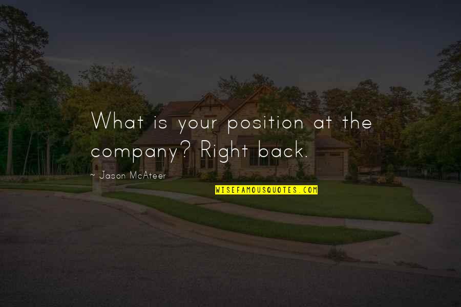 Man Respect Your Wife Quotes By Jason McAteer: What is your position at the company? Right