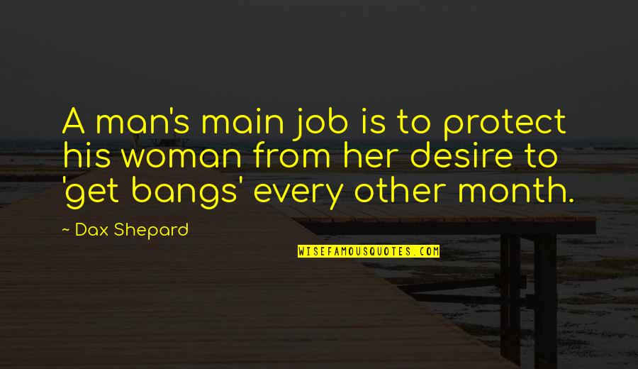 Man S Job Quotes By Dax Shepard: A man's main job is to protect his Man S Job Quotes By Dax Shepard: A man's main job is to protect his