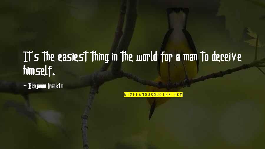 Man S Strength Quotes By Benjamin Franklin: It's the easiest thing in the world for