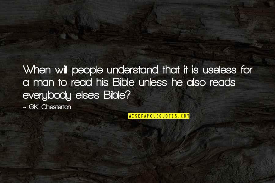 Man S Will Quotes By G.K. Chesterton: When will people understand that it is useless Man S Will Quotes By G.K. Chesterton: When will people understand that it is useless