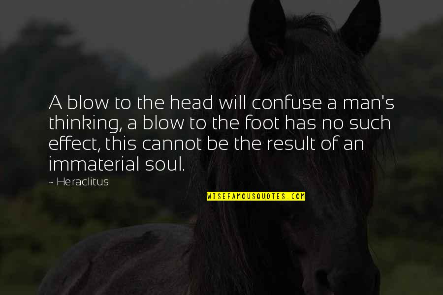 Man S Will Quotes By Heraclitus: A blow to the head will confuse a
