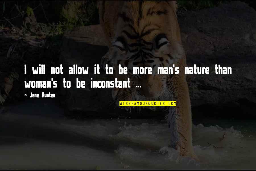 Man S Will Quotes By Jane Austen: I will not allow it to be more