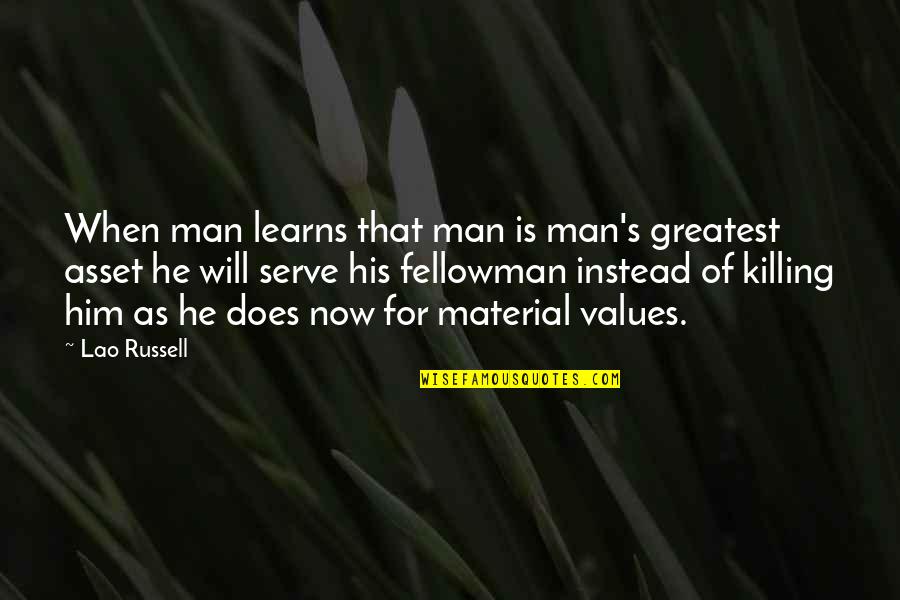 Man S Will Quotes By Lao Russell: When man learns that man is man's greatest