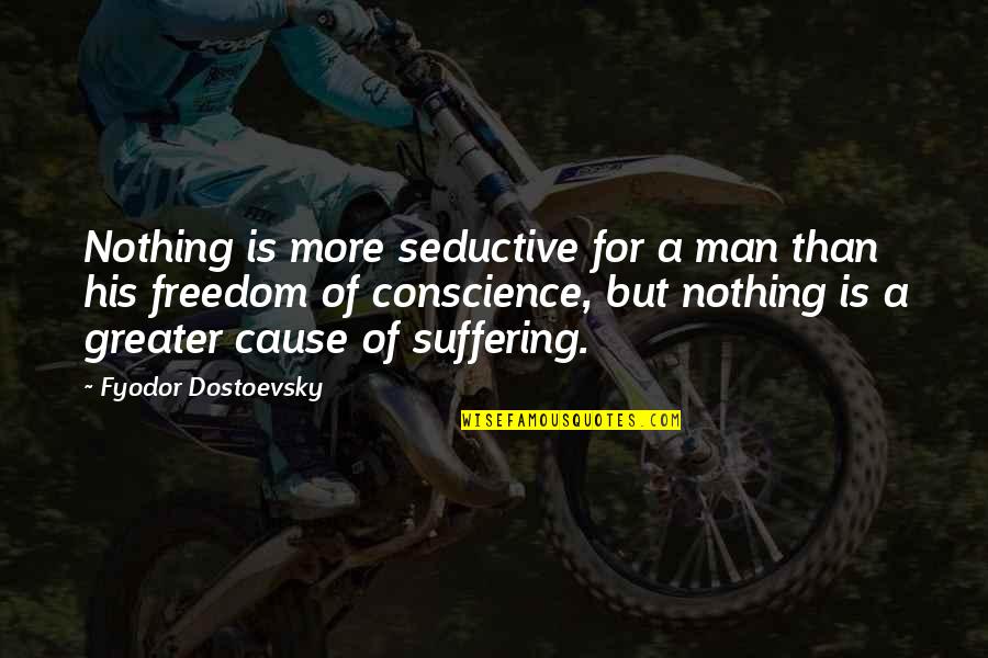 Man Sad Quotes By Fyodor Dostoevsky: Nothing is more seductive for a man than