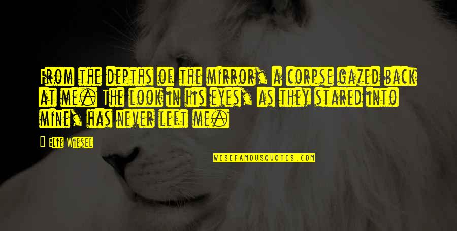 Man Saying Shut Quotes By Elie Wiesel: From the depths of the mirror, a corpse