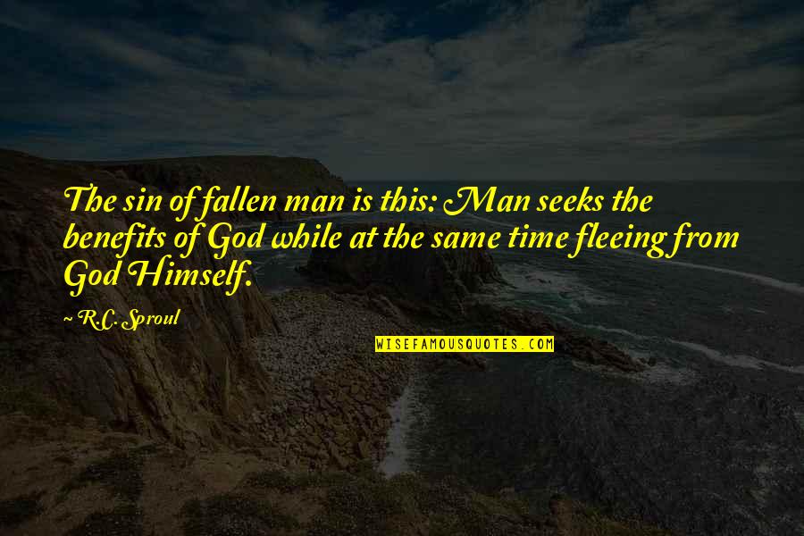 Man Seeks God Quotes By R.C. Sproul: The sin of fallen man is this: Man