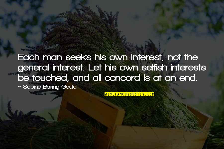 Man Selfish Quotes By Sabine Baring-Gould: Each man seeks his own interest, not the Man Selfish Quotes By Sabine Baring-Gould: Each man seeks his own interest, not the