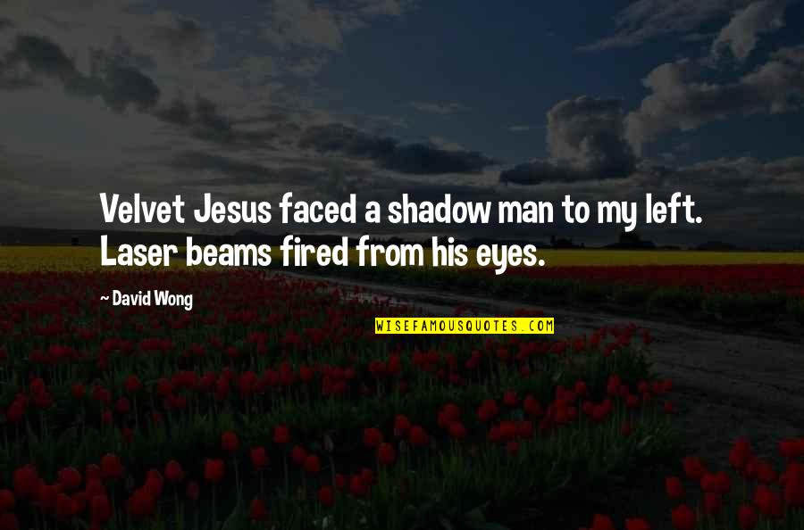 Man Shadow Quotes By David Wong: Velvet Jesus faced a shadow man to my