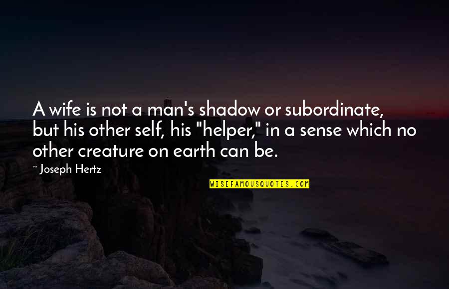 Man Shadow Quotes By Joseph Hertz: A wife is not a man's shadow or
