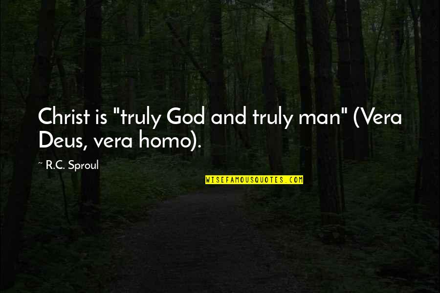 Man Shaving Quotes By R.C. Sproul: Christ is "truly God and truly man" (Vera