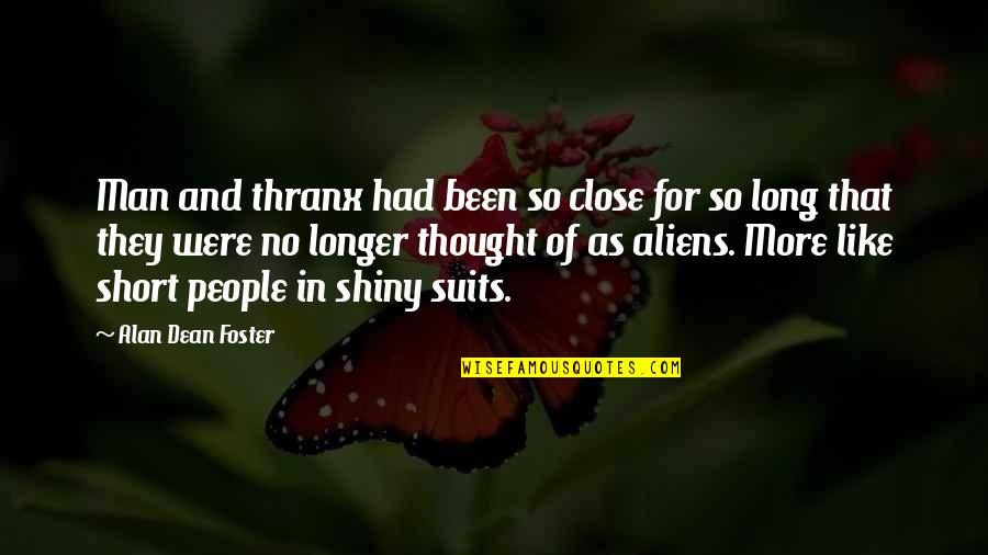 Man Short Quotes By Alan Dean Foster: Man and thranx had been so close for