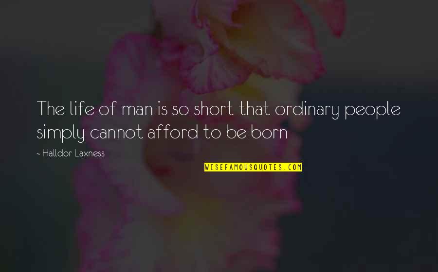 Man Short Quotes By Halldor Laxness: The life of man is so short that
