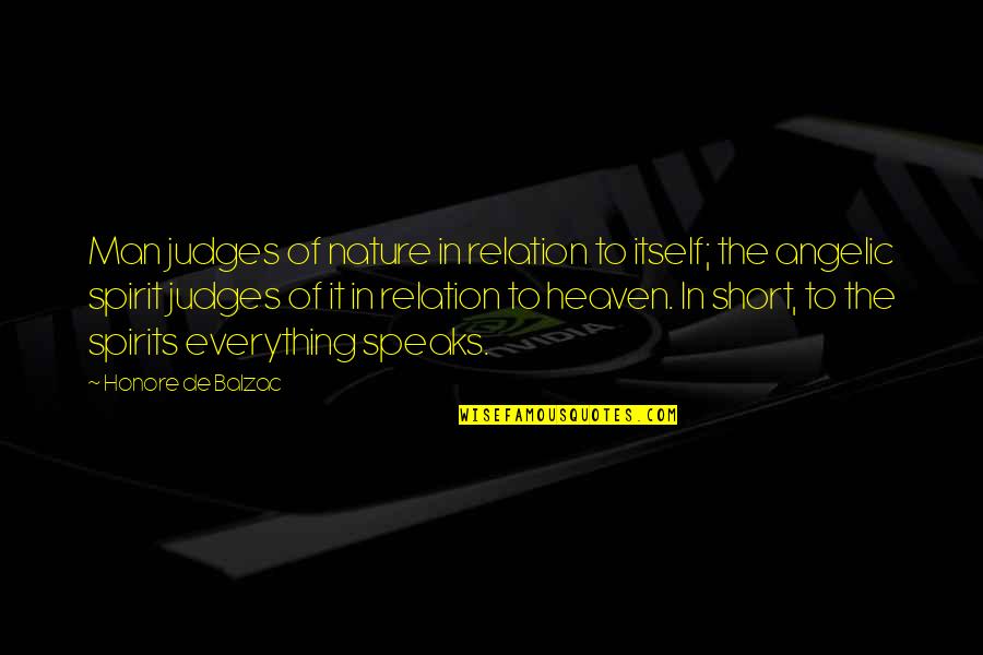 Man Short Quotes By Honore De Balzac: Man judges of nature in relation to itself;