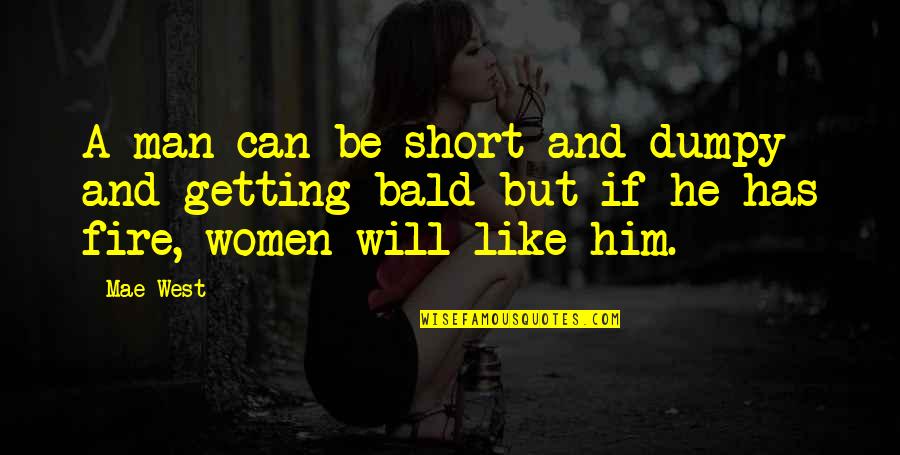 Man Short Quotes By Mae West: A man can be short and dumpy and