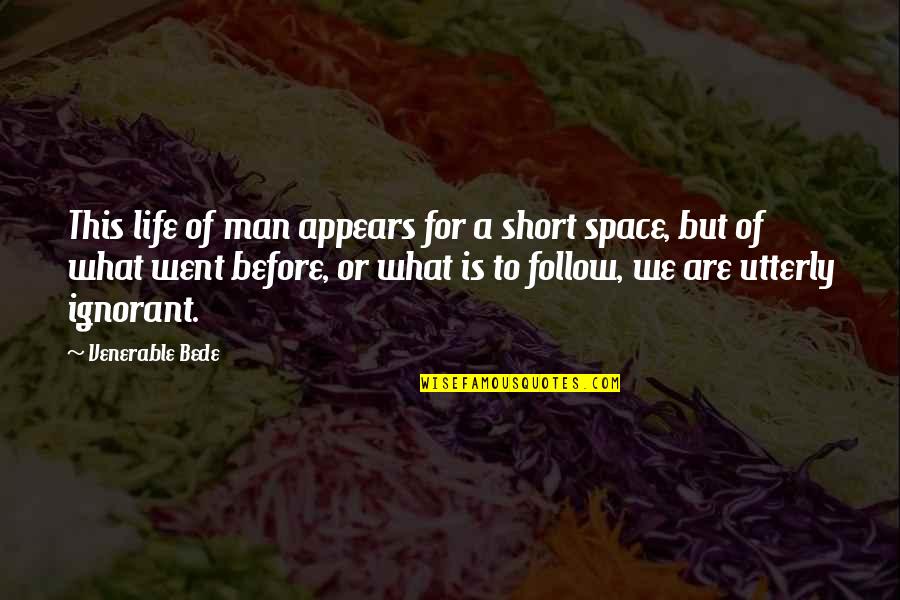 Man Short Quotes By Venerable Bede: This life of man appears for a short