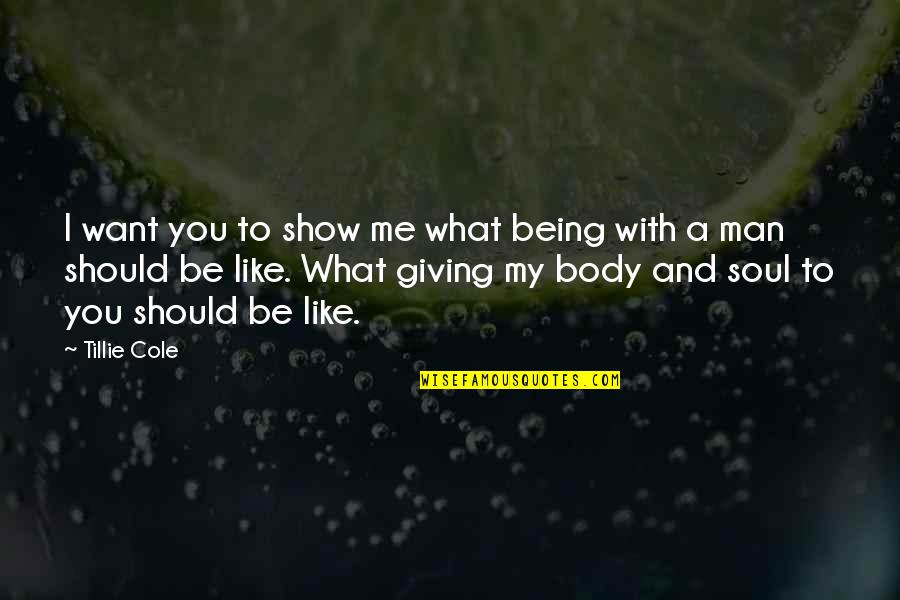 Man Show Quotes By Tillie Cole: I want you to show me what being Man Show Quotes By Tillie Cole: I want you to show me what being