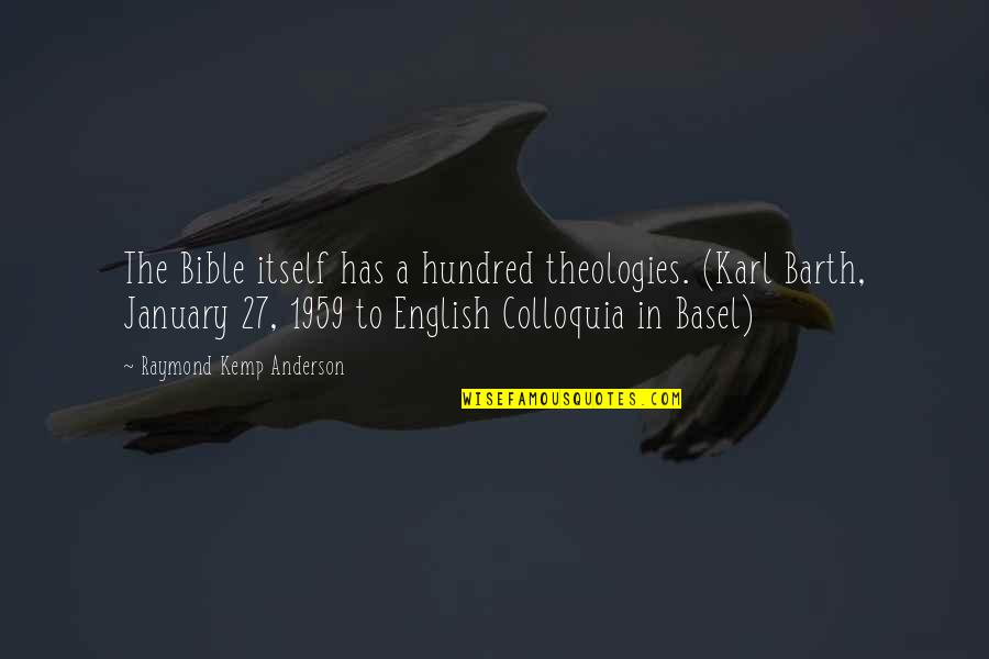 Man Slags Quotes By Raymond Kemp Anderson: The Bible itself has a hundred theologies. (Karl