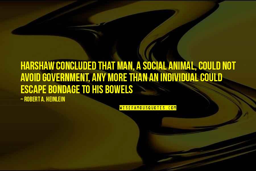 Man Social Animal Quotes By Robert A. Heinlein: Harshaw concluded that man, a social animal, could